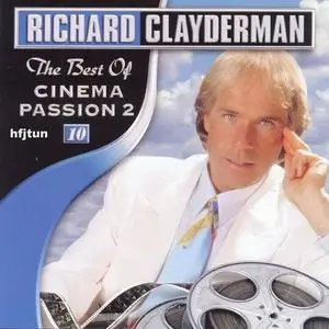 Richard Clayderman - The Best Of Cinema Passion/The Best Of Cinema Passion 2 (2000/2003) {Coeur De Lion/Delphine}