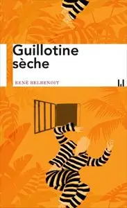 René Belbenoit, "Guillotine sèche"