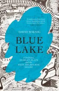 Blue Lake: finding Dudley Flats and the West Melbourne Swamp