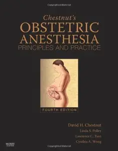 Chestnut's Obstetric Anesthesia: Principles and Practice: Expert Consult - Online and Print Fourth Edition (Repost)