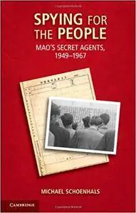 Spying for the People: Mao's Secret Agents, 1949–1967