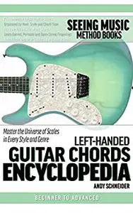 Left-Handed Guitar Chords Encyclopedia: Fast Reference for the Chords You Need in Every Key