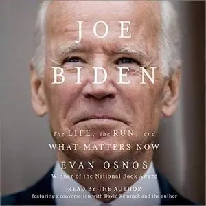 Joe Biden: The Life, the Run, and What Matters Now [Audiobook]