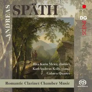 Galatea Quartett, Karl-Andreas Kolly, Rita Karin Meier - Andreas Späth: Romantic Clarinet Chamber Music (2019)