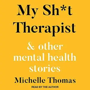 My Sh*t Therapist: & Other Mental Health Stories [Audiobook]