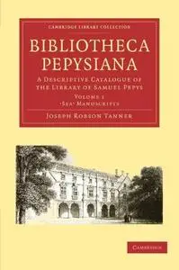 Bibliotheca Pepysiana: A Descriptive Catalogue of the Library of Samuel Pepys