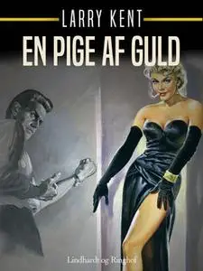 «En pige af guld» by Larry Kent