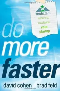 Do More Faster: TechStars Lessons to Accelerate Your Startup (Repost)