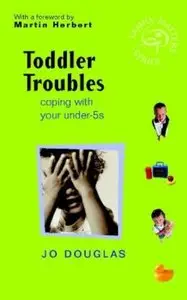 Toddler Troubles: Coping with Your Under-5s (Repost)