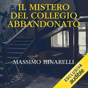 «Il mistero del collegio abbandonato» by Massimo Binarelli