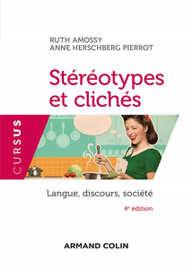 Stéréotypes et clichés - 4e éd. - Langue, discours, société - Ruth Amossy, Anne Herschberg Pierrot