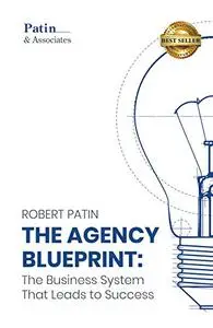 The Agency Blueprint: The Business System That Leads to Success