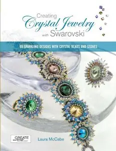 Creating Crystal Jewelry with Swarovski: 65 Sparkling Designs with Crystal Beads and Stones (Repost)