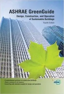 ASHRAE GreenGuide: Design, Construction, and Operation of Sustainable Buildings, 4th Edition