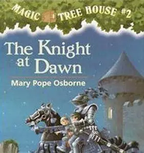 The Knight at Dawn (Magic Tree House, No. 2)