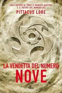 Pittacus Lore - Il potere dei Sei vol. 03. La vendetta del numero Nove
