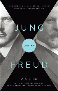 Jung contra Freud: The 1912 New York Lectures on the Theory of Psychoanalysis