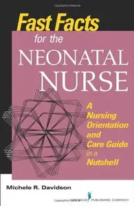 Fast Facts for the Neonatal Nurse: A Nursing Orientation and Care Guide in a Nutshell