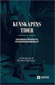 Kunskapens Tider: Historiska Perspektiv Pa Kunskapssamhallet (Swedish Edition)