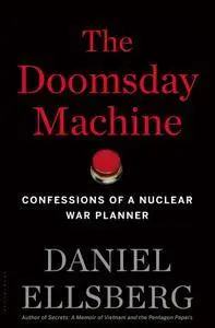 The Doomsday Machine: Confessions of a Nuclear War Planner