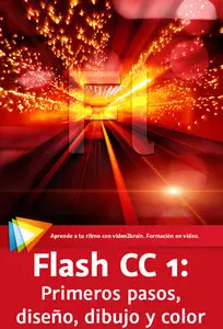 Flash CC 1: Primeros pasos, diseño, dibujo y color