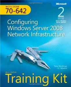 MCTS Self-Paced Training Kit (Exam 70-642): Configuring Windows Server 2008 Network Infrastructure (with CD)