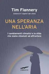 Tim Flannery - Una speranza nell'aria