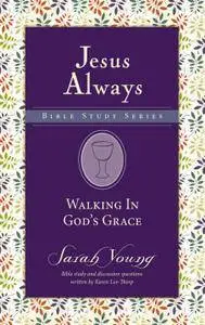 Walking in God's Grace (Jesus Always Bible Studies), Volume 4