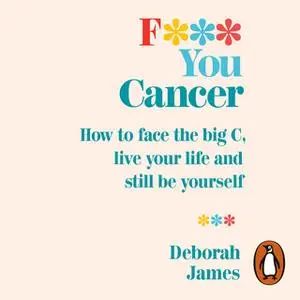 «F*** You Cancer» by Deborah James