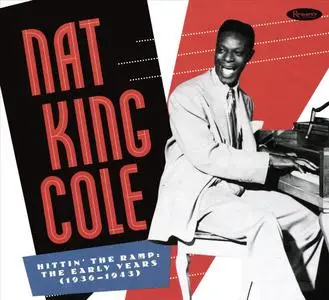 Nat King Cole - Hittin’ The Ramp: The Early Years, 1936-1943 (2019) {7CD Box Set Resonance Records HCD 2042}
