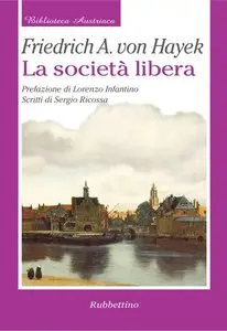 Friedrich A. Von Hayek - La società libera
