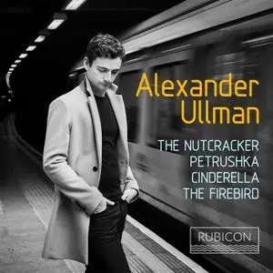 Alexander Ullman - The Nutcracker, Petrushka, Cinderella & The Firebird (2019) [Official Digital Download 24/96]