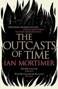 «The Outcasts of Time» by Ian Mortimer