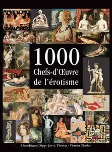 «1000 Chefs-d’Œuvre de l’érotisme» by Carl Klaus, Hans-Jürgen Döpp, Joe Thomas, Victoria Charles