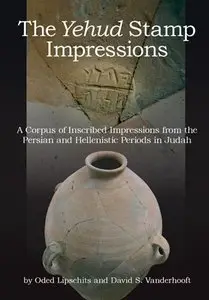 The Yehud Stamp Impressions: A Corpus of Inscribed Impressions from the Persian and Hellenistic Periods in Judah