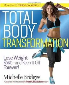 Total Body Transformation: Lose Weight Fast-and Keep It Off Forever! (Repost)