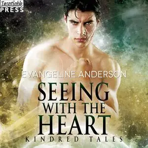 «Seeing with the Heart» by Evangeline Anderson