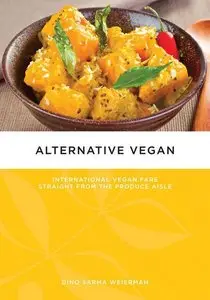 Alternative Vegan: International Vegan Fare Straight from the Produce Aisle