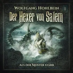 «Der Hexer von Salem - Folge 1: Als der Meister starb» by Wolfgang Hohlbein,Stefan Lindner