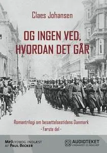 «Og ingen ved, hvordan det går» by Claes Johansen