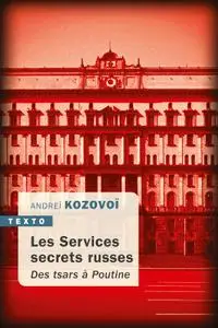 Andreï Kozovoï, "Les services secrets russes : Des tsars à Poutine"