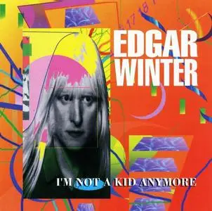 Edgar Winter - I'm Not A Kid Anymore (1994) [Reissue 1997]