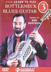 Learn To Play Bottleneck Blues Guitar Vol. 3, taught by Bob Brozman (Repost)