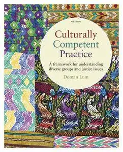 Culturally Competent Practice: A Framework for Understanding Diverse Groups and Justice Issues