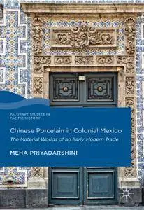 Chinese Porcelain in Colonial Mexico: The Material Worlds of an Early Modern Trade