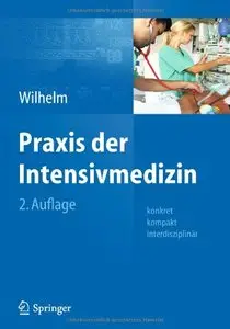 Praxis der Intensivmedizin: konkret, kompakt, interdisziplinär, 2 Auflage