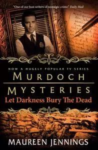 «Murdoch Mysteries» by Maureen Jennings