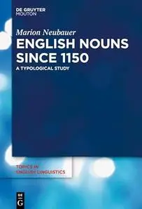 English Nouns since 1150: A Typological Study