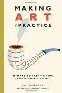 Making Art a Practice: How to Be the Artist You Are [Repost]