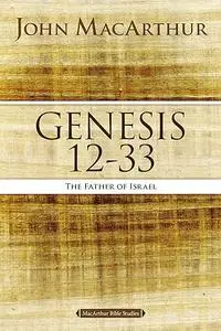 Genesis 12 to 33: The Father of Israel